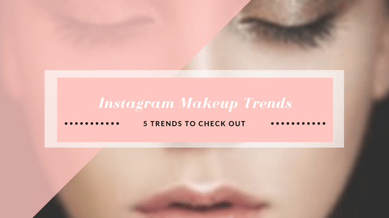 Instagram Makeup Trends