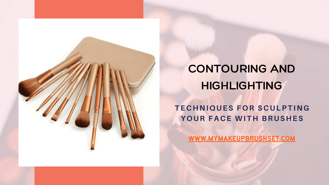 Contouring and Highlighting: Techniques for Sculpting Your Face with Brushes