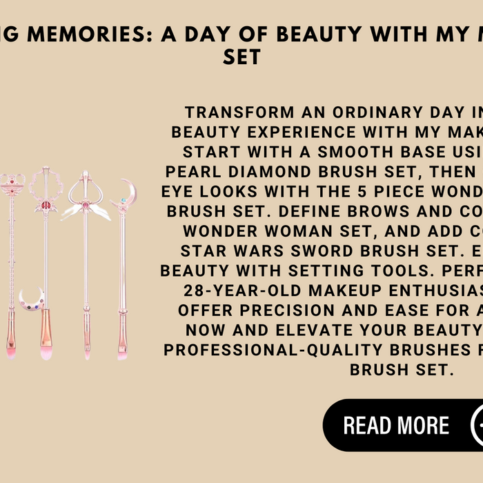 Create Lasting Memories: A Day of Beauty With My Makeup Brush Set