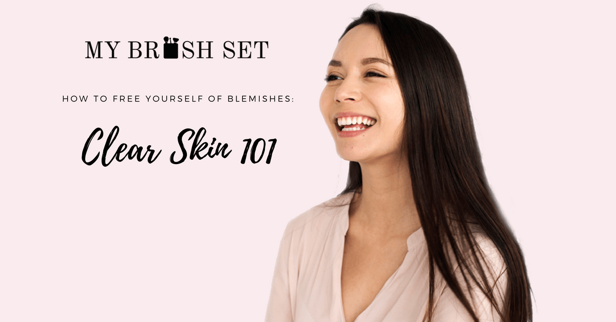 Clear Skin 101 - How To Free Yourself From Blemishes