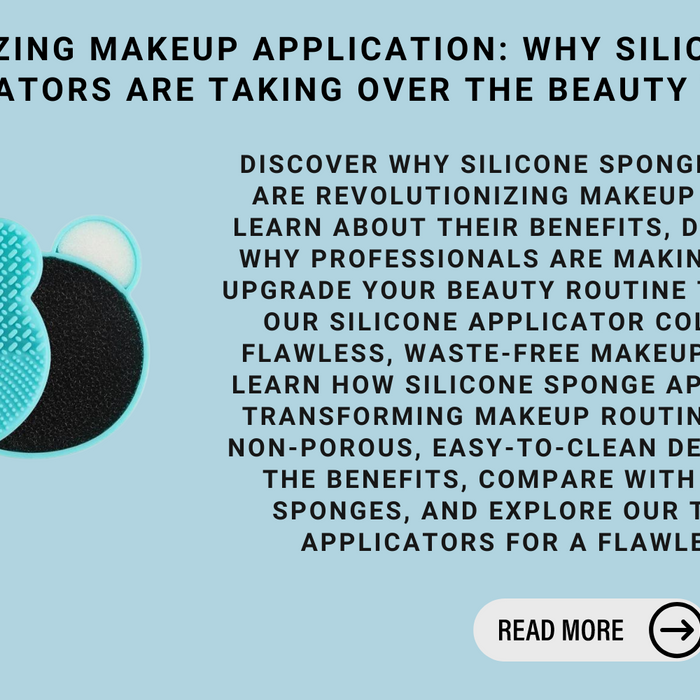 Revolutionizing Makeup Application: Why Silicone Sponge Applicators Are Taking Over The Beauty World