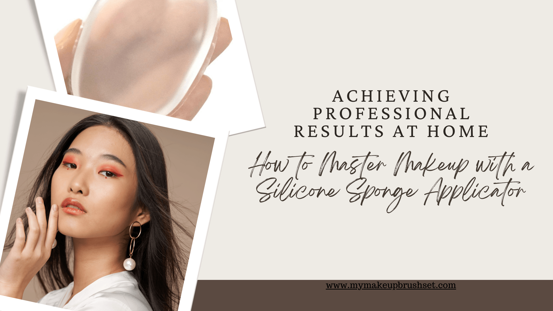 Achieving Professional Results at Home: How to Master Makeup with a Silicone Sponge Applicator