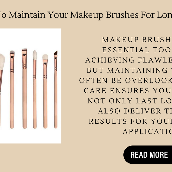 How To Maintain Your Makeup Brushes For Longevity