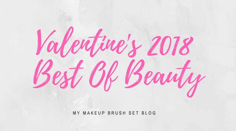 Valentine's 2018 Beauty Roundup