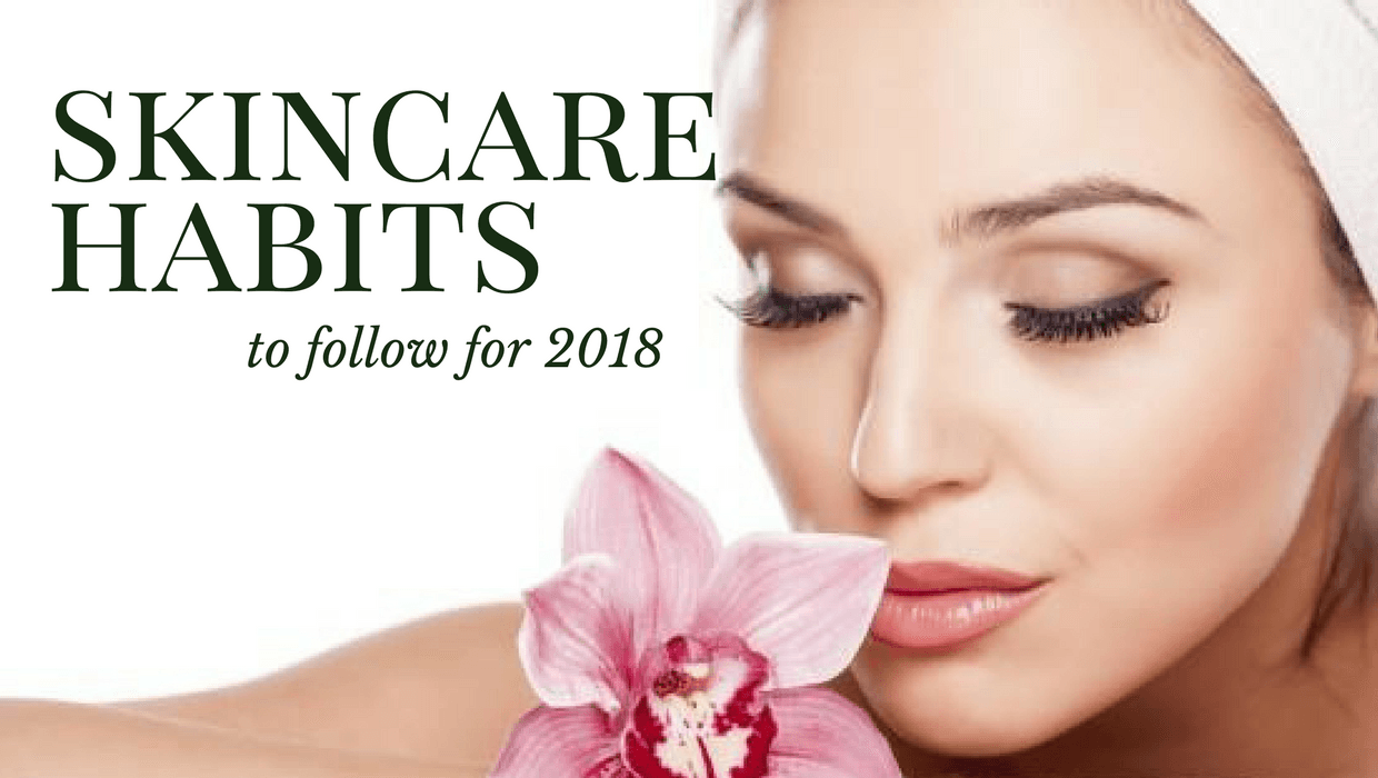 5 Easy Skincare Habits to Follow In 2018