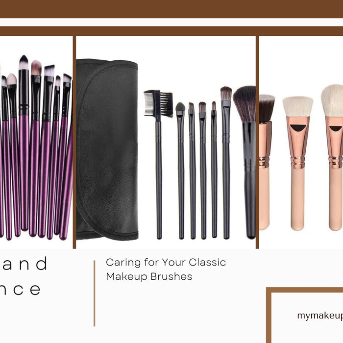 Caring for Your Classic Makeup Brushes: Cleaning and Maintenance Tips